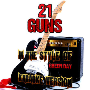ดาวน์โหลดและฟังเพลง 21 Guns (In the Style of Green Day) [Karaoke Version] (Karaoke Version) พร้อมเนื้อเพลงจาก Ameritz Audio Karaoke