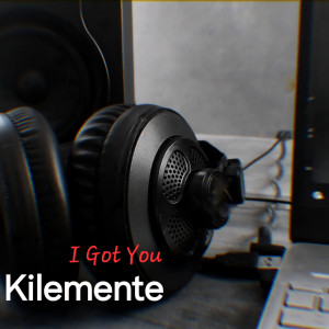 Listen to I Got You song with lyrics from Kilemente