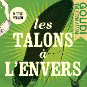 Listen to Les Talons A L'envers (Electric version) song with lyrics from Goudi