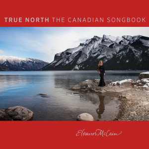 Eleanor McCain的專輯True North: The Canadian Songbook
