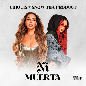 收聽Chiquis的NI MUERTA (Explicit)歌詞歌曲