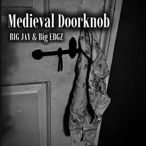 收聽Big Jay的Medieval Doorknob (feat. Big EBGZ) (Single Version) (Explicit)歌詞歌曲