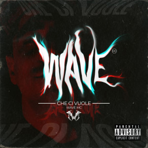 Dengarkan lagu Che ci vuole (Explicit) nyanyian Wave Mc dengan lirik
