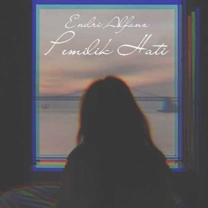 Listen to Pemilik Hati song with lyrics from Endri Alfanz