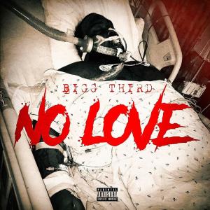 อัลบัม No Love (Explicit) ศิลปิน Bigg Third