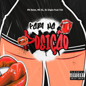 PK Delas的專輯Para na Posição (feat. Tiél) [Explicit]