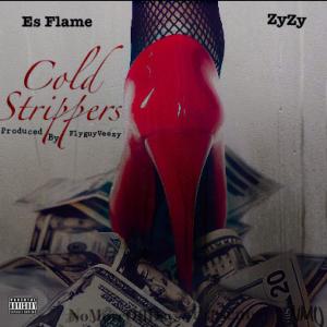 ดาวน์โหลดและฟังเพลง Cold Strippers (feat. Zy Zy) (Explicit) พร้อมเนื้อเพลงจาก Es Flame