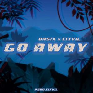 ดาวน์โหลดและฟังเพลง Go Away (feat. Cixvil) พร้อมเนื้อเพลงจาก Oasix