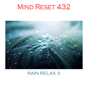 ดาวน์โหลดและฟังเพลง Rain Relax 3 พร้อมเนื้อเพลงจาก Mind Reset 432