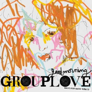 收聽Grouplove的Good Morning (Madison Mars Remix)歌詞歌曲