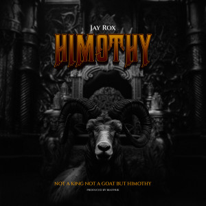 Album Himothy (Not a King Not a Goat but Himothy) oleh Jay Rox