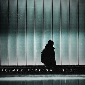 收聽Gece的İÇİMDE FIRTINA歌詞歌曲
