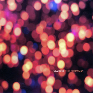 收聽Clairdee的This Christmas歌詞歌曲