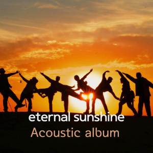 อัลบัม eternal sunshine (Acoustic) ศิลปิน Dragon Stone