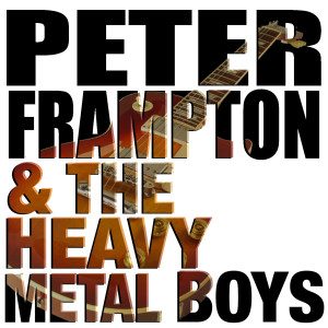 The Heavy Metal Boys的專輯Peter Frampton & The Heavy Metal Boys