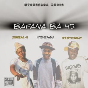 收聽Jeneral-g的BAFANA BA 45 (Explicit)歌詞歌曲