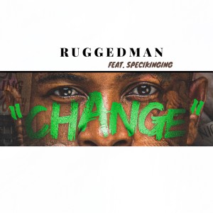 收聽Ruggedman的Change歌詞歌曲