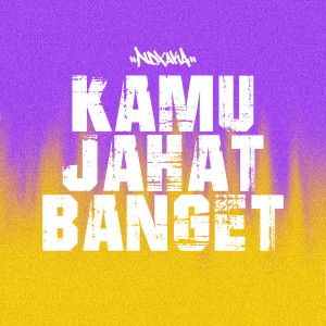 Dengarkan Kamu Jahat Banget lagu dari Ndx Aka dengan lirik