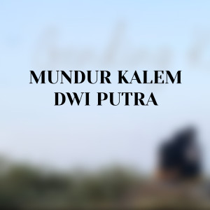 Listen to Mundur Kalem song with lyrics from Dwi Putra