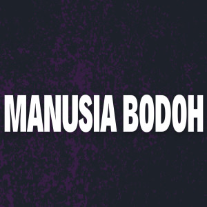 ดาวน์โหลดและฟังเพลง Manusia Bodoh พร้อมเนื้อเพลงจาก Artery