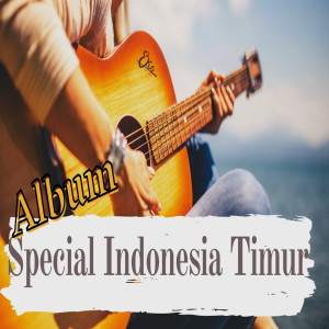 Album Special Indonesia Timur Ghege dan Doddie oleh Various Artists