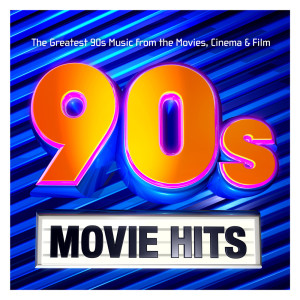 Album 90s Movie Hits – The Greatest 90s Music from the Movies, Cinema & Film from Various Artists
