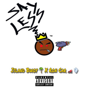 Listen to Say Less (Explicit) song with lyrics from Island Bwoy