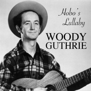 Listen to Hobo's Lullaby song with lyrics from Woody Guthrie