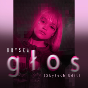 收聽bryska的głos (Skytech Edit)歌詞歌曲
