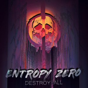 Entropy Zero的專輯Destroy All