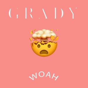 收聽Grady的Woah (Explicit)歌詞歌曲
