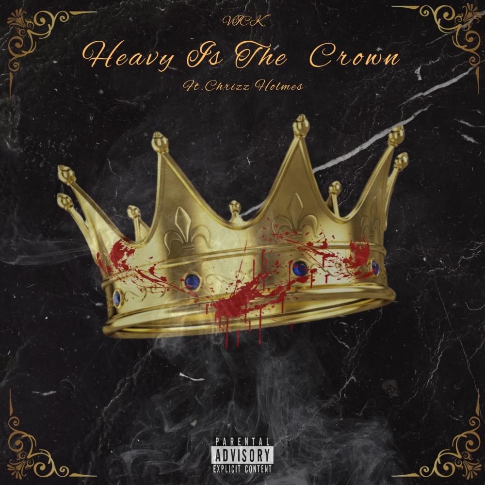 Heavy Is The Crown (feat. Chrizz Holmes) (Explicit)