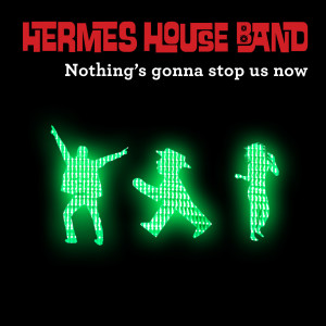 Hermes House Band的專輯Nothing’s Gonna Stop Us Now