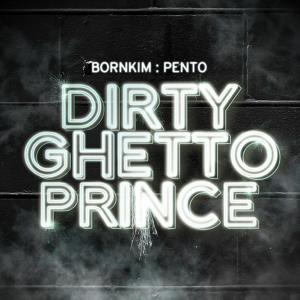 ดาวน์โหลดและฟังเพลง Dirty Ghetto Prince พร้อมเนื้อเพลงจาก Born Kim