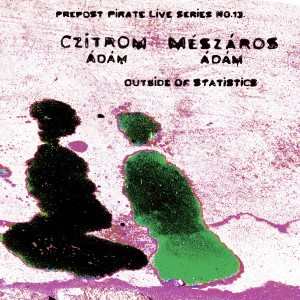 Czitrom Ádám的專輯Outside Of Statistics (Prepost Pirate Live Series No.13.)