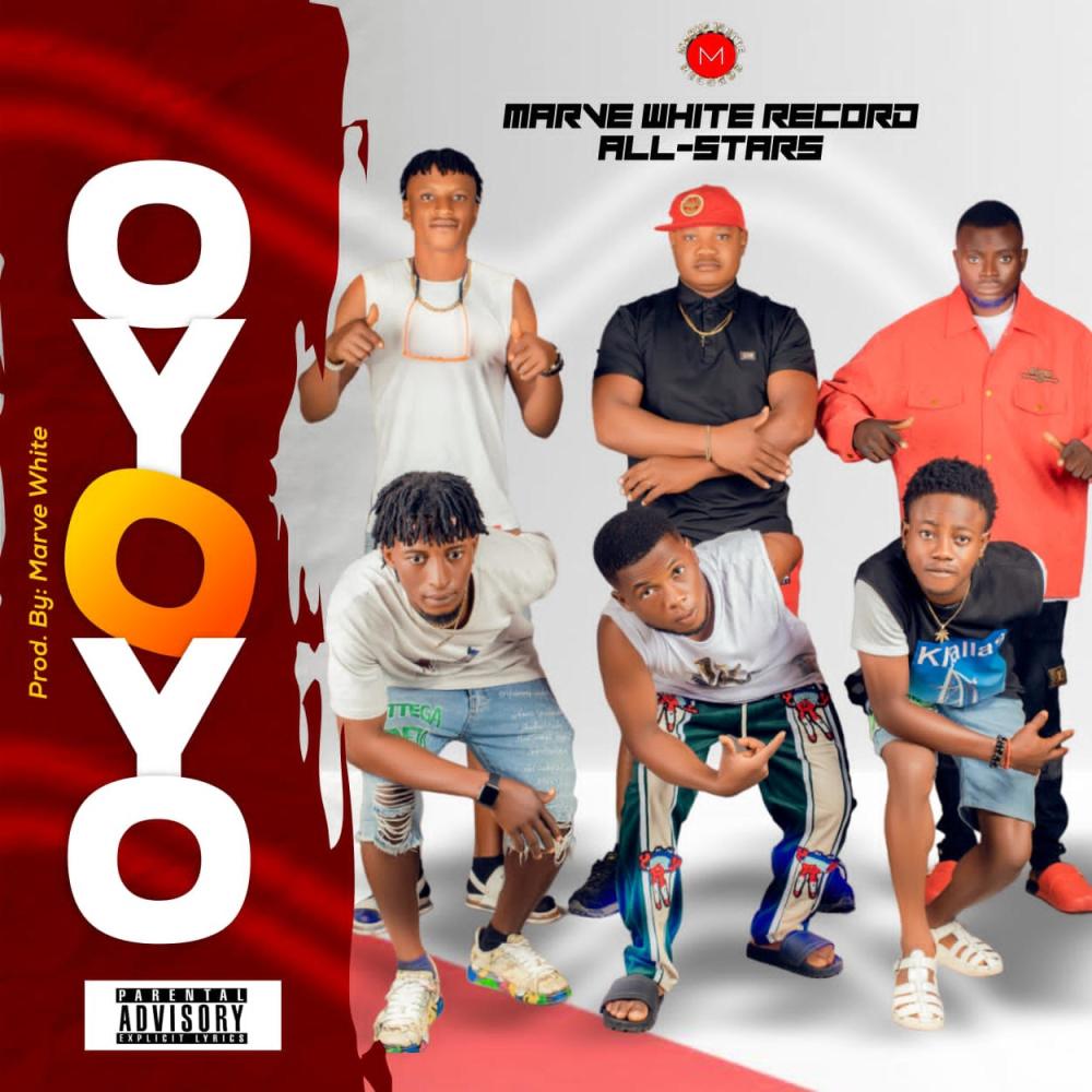 Oyoyo (feat. MARVE WHITE RECORDS ALL STAR, 2s, Da king, Iyke Be & Solo Gold)