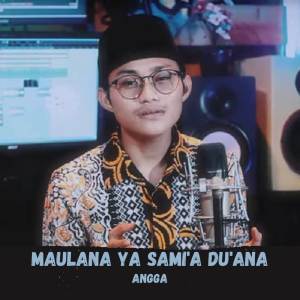 ดาวน์โหลดและฟังเพลง Maulana Ya Sami'a Du'ana พร้อมเนื้อเพลงจาก Angga