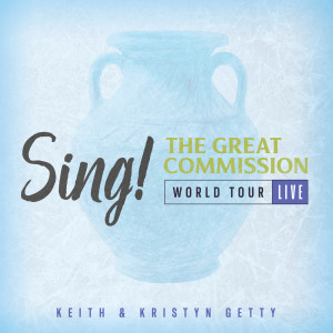 อัลบัม Sing! The Great Commission - World Tour (Live) ศิลปิน Keith and Kristyn Getty