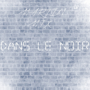 Martin Mix的專輯dans le noir
