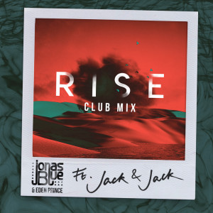 Jack & Jack的專輯Rise (Jonas Blue & Eden Prince Club Mix)