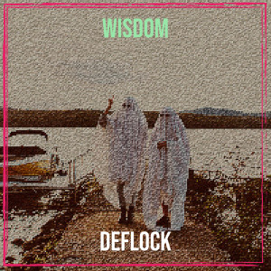 Deflock的专辑Wisdom (Explicit)