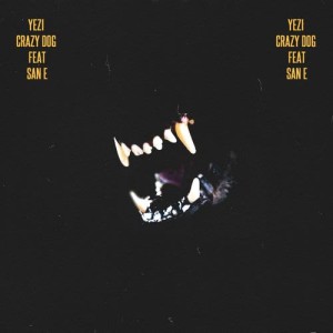 收聽Yezi的CRAZY DOG (feat.San E)歌詞歌曲