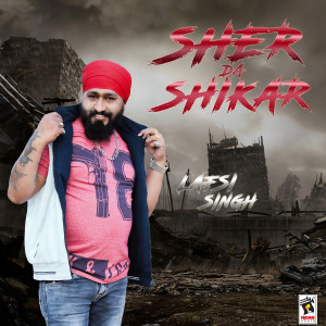 收听Lafsi Singh的Sher Da Shikar歌词歌曲