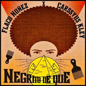 ดาวน์โหลดและฟังเพลง Negrito de que(feat. Flaco Nuñez) (Explicit) พร้อมเนื้อเพลงจาก Carssyus Kley