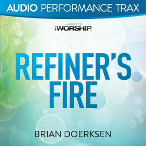 Album Refiner's Fire (Audio Performance Trax) oleh Brian Doerksen
