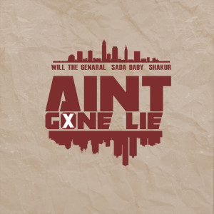 收听Will The Genaral的Ain't Gone Lie (Explicit)歌词歌曲