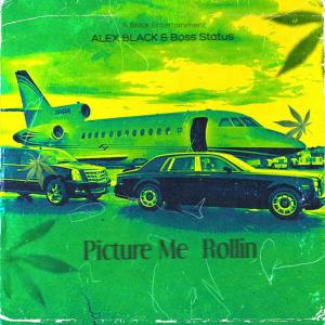 Dengarkan lagu Picture me Rollin (feat. Boss Status) (Explicit) nyanyian Alex Black dengan lirik