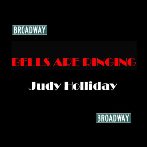 Judy Holliday的專輯Bells Are Ringing