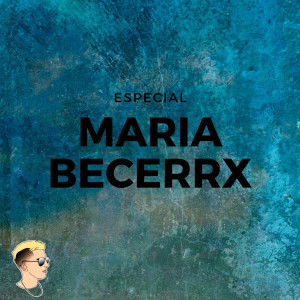 Dengarkan lagu Especial Maria Becerrx nyanyian Maty Deejay dengan lirik
