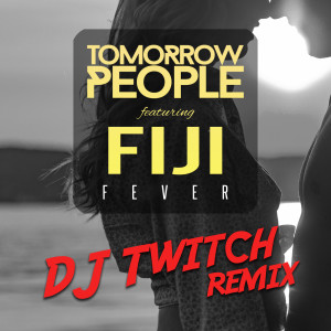 收聽Tomorrow People的Fever (DJ Twitch Remix)歌詞歌曲